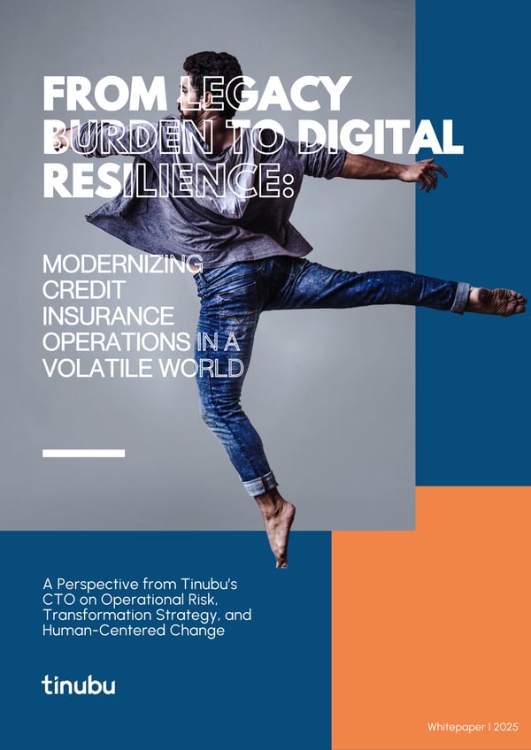 From Legacy Burden to Digital Resilience Modernizing Credit Insurance Operations in a Volatile World