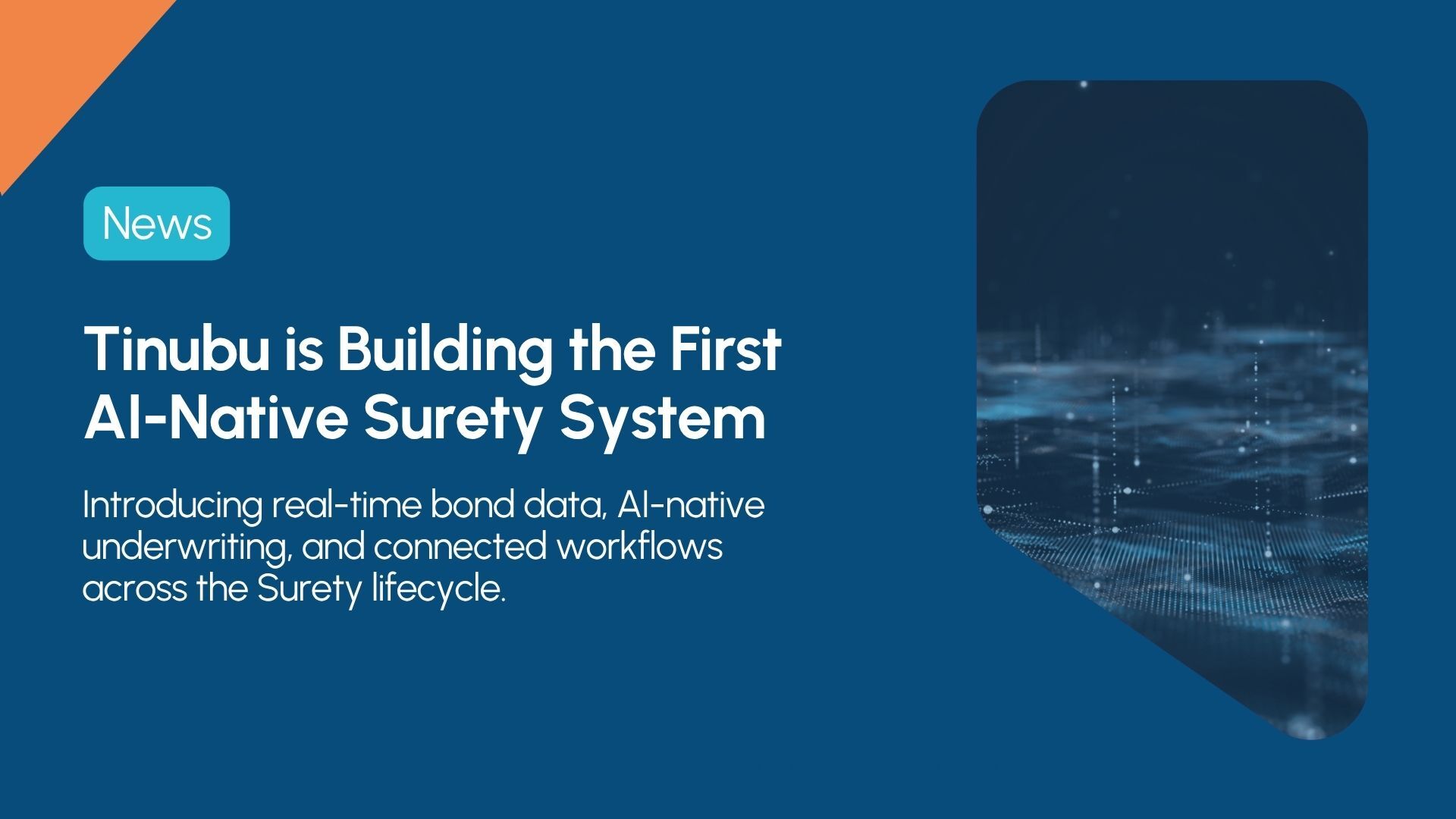 Tinubu is Building the First AI-Native Surety System, Integrating and Automating Broker and Carrier Workflows